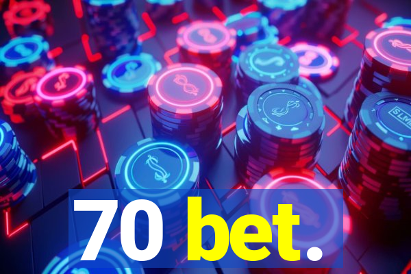 70 bet.